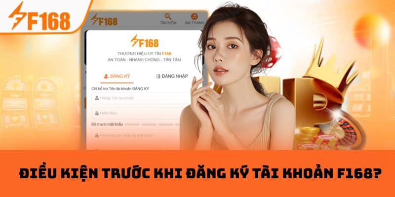 Điều kiện trước khi đăng ký tài khoản F168?