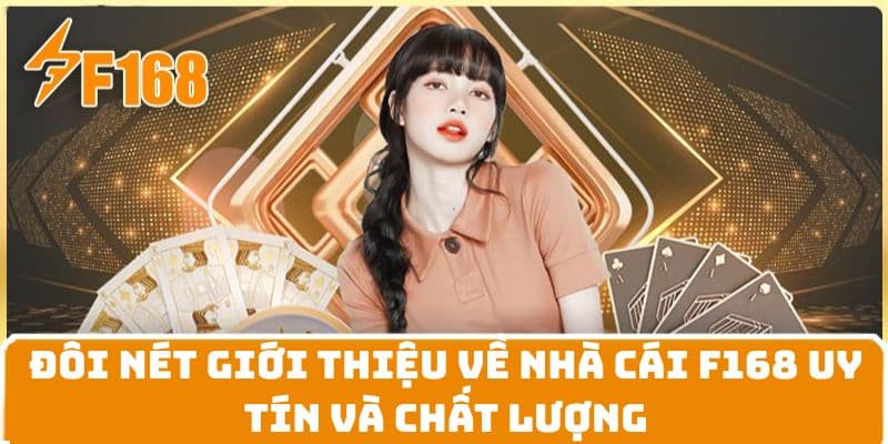 Đôi nét giới thiệu về nhà cái F168 uy tín và chất lượng